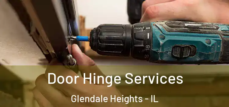 Door Hinge Services Glendale Heights - IL
