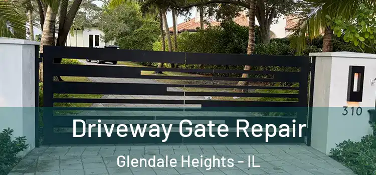Driveway Gate Repair Glendale Heights - IL