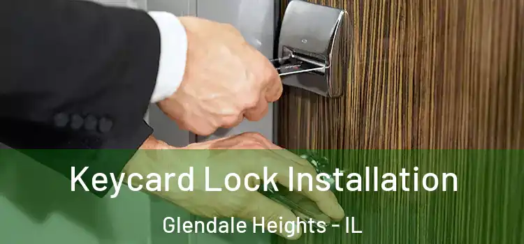 Keycard Lock Installation Glendale Heights - IL