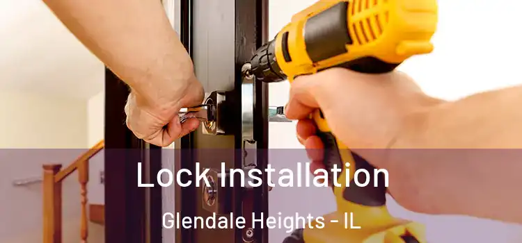 Lock Installation Glendale Heights - IL