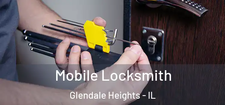Mobile Locksmith Glendale Heights - IL