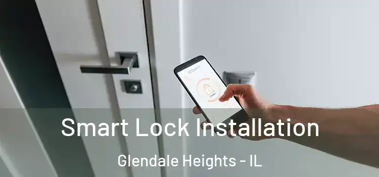 Smart Lock Installation Glendale Heights - IL